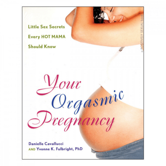 your orgasmic pregnancy